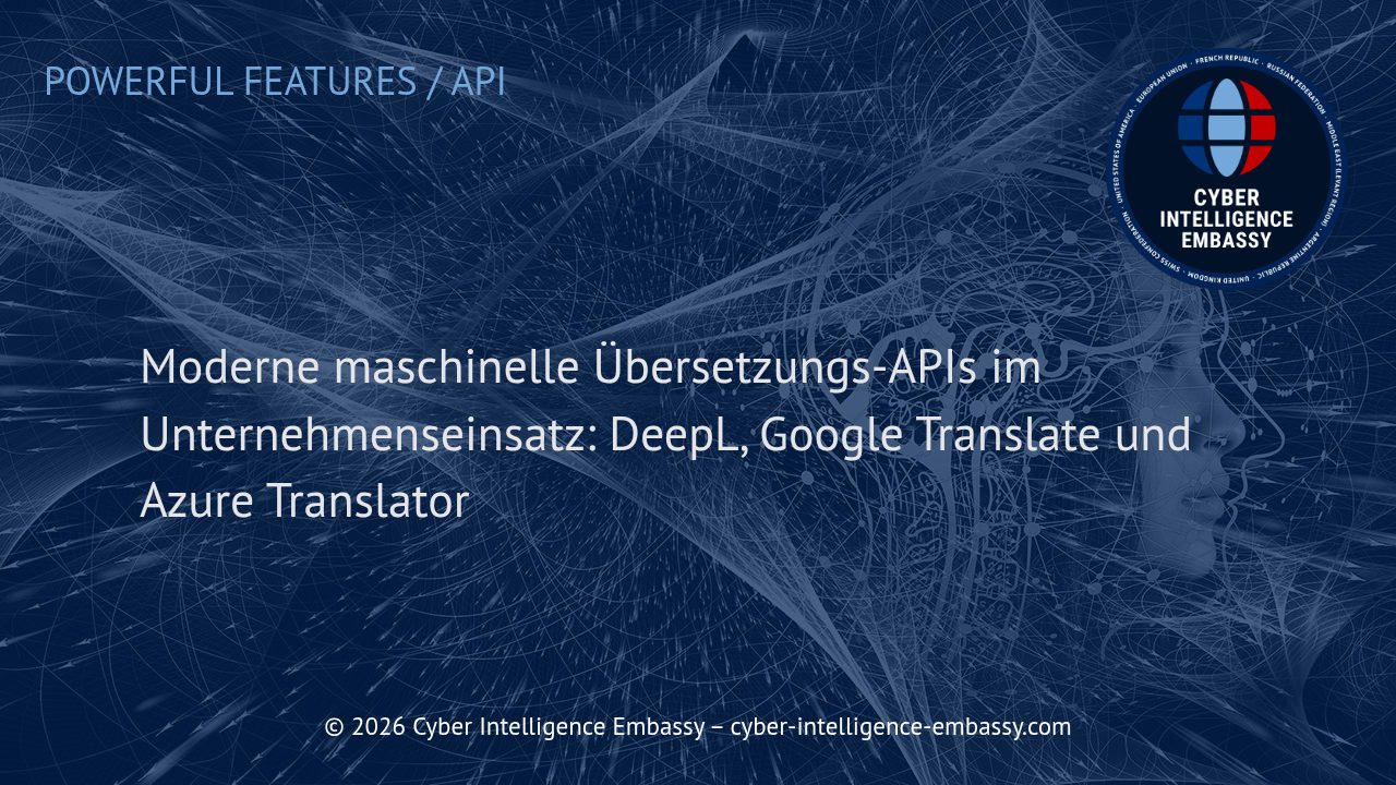 Moderne maschinelle Übersetzungs-APIs im Unternehmenseinsatz: DeepL, Google Translate und Azure Translator