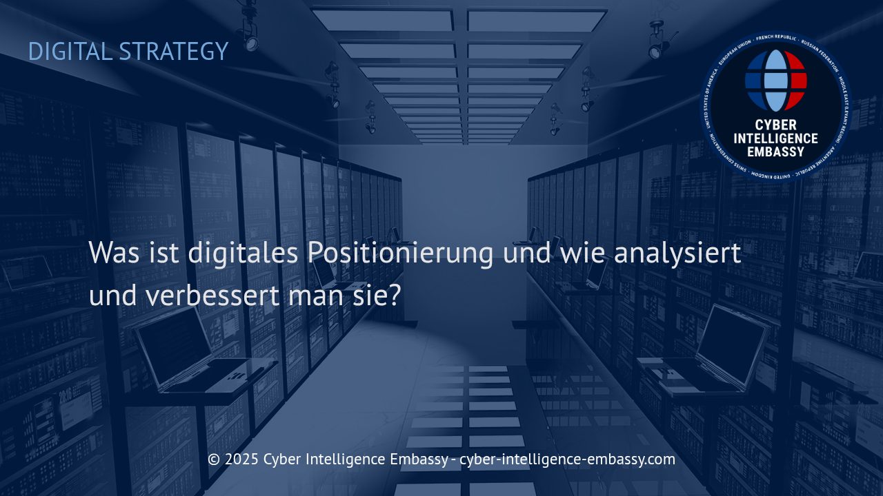 Digitale Positionierung: Erfolgsfaktor im Zeitalter der Cyber-Intelligence