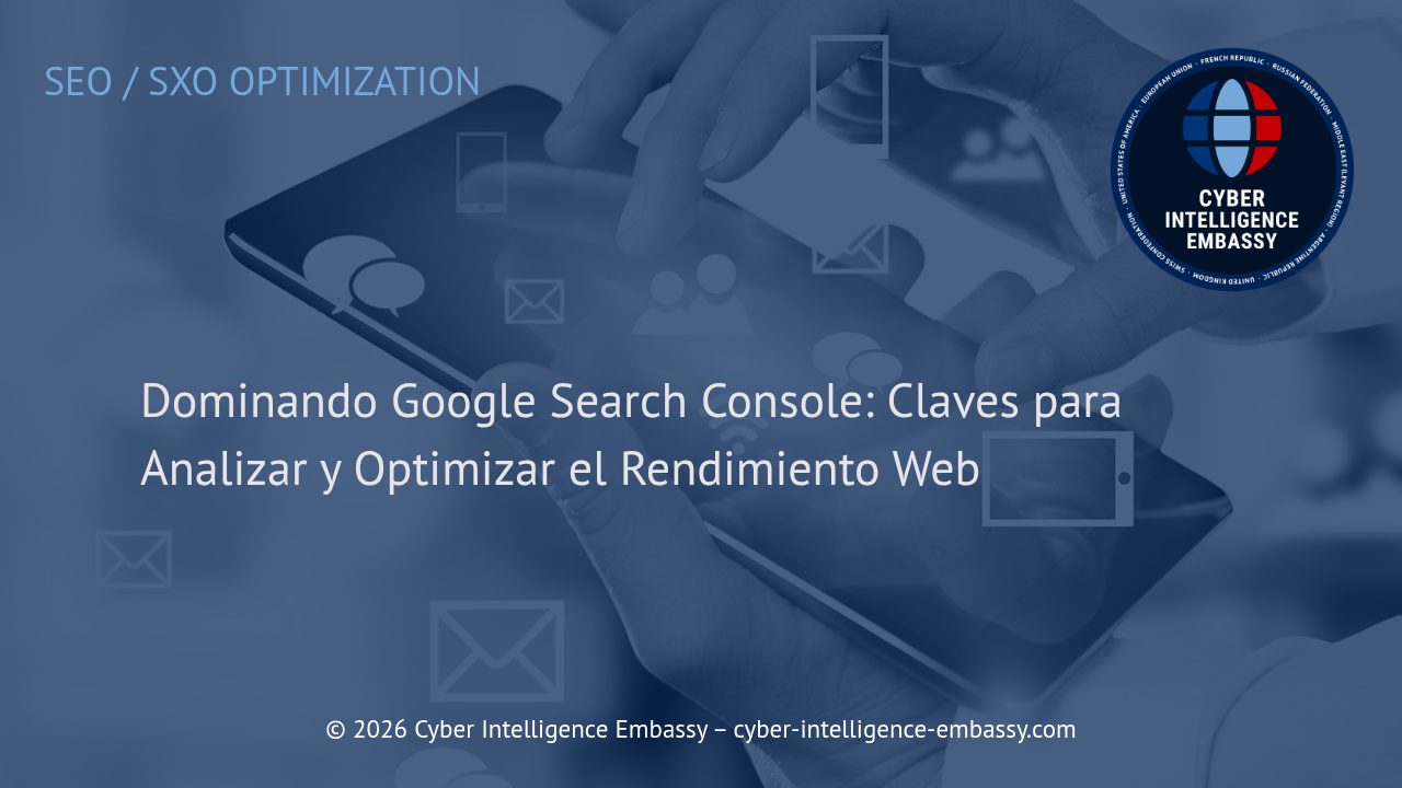 Dominando Google Search Console: Claves para Analizar y Optimizar el Rendimiento Web
