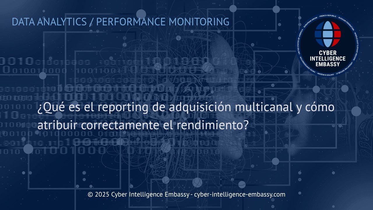 Claves del Reporting de Adquisición Multicanal y Atribución Correcta del Rendimiento