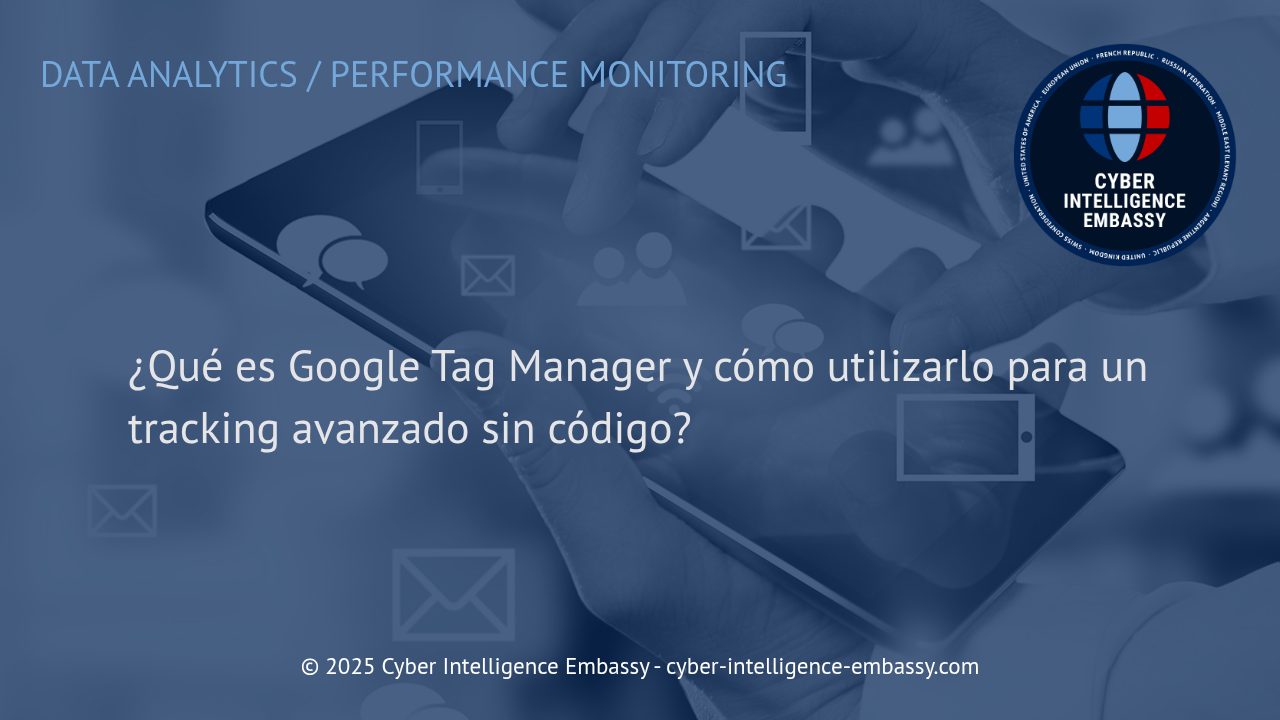 Google Tag Manager: La Clave para un Tracking Avanzado Sin Escribir Código
