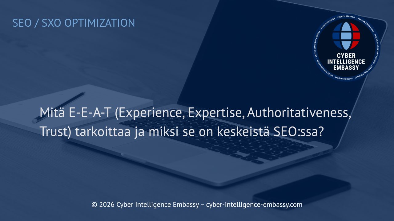 Mitä E-E-A-T (Experience, Expertise, Authoritativeness, Trust) tarkoittaa ja miksi se on keskeistä SEO:ssa?