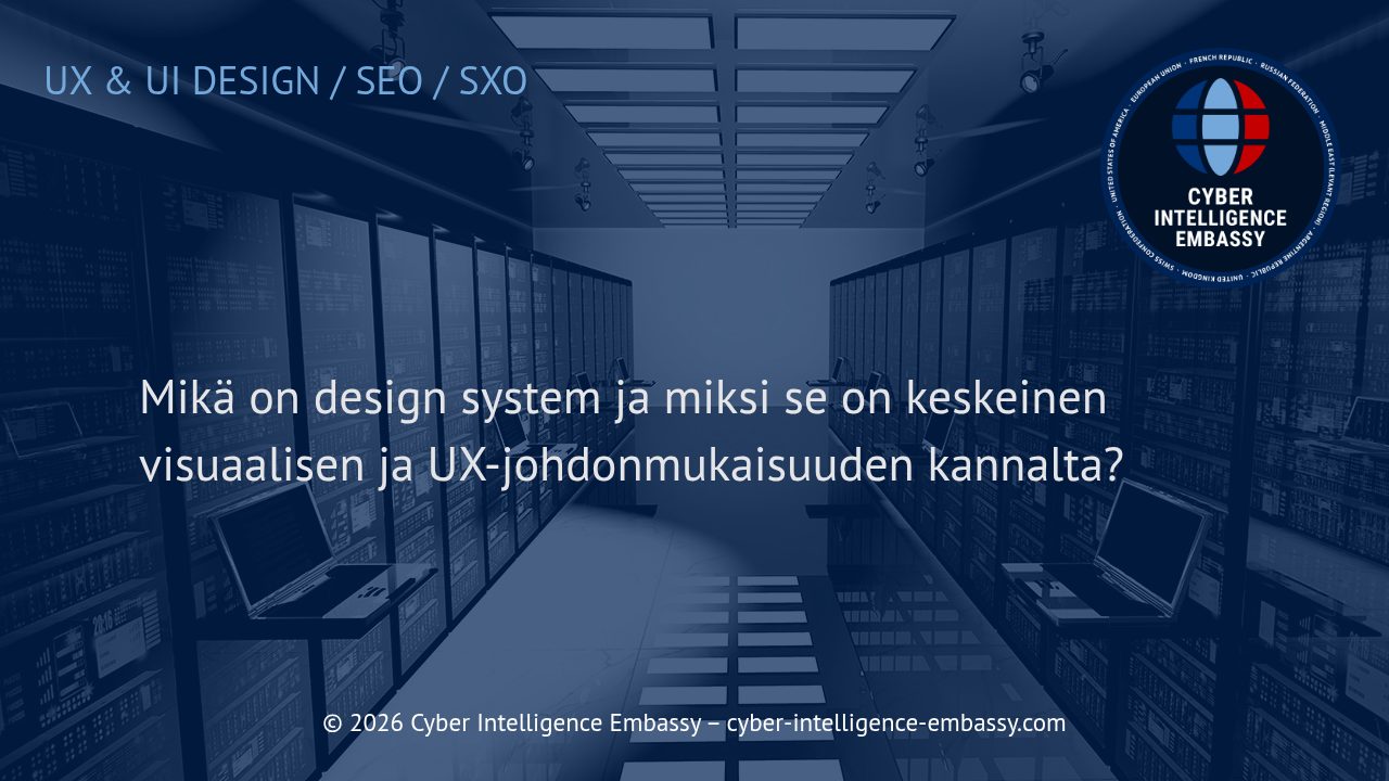 Mikä on design system ja miksi se on keskeinen visuaalisen ja UX-johdonmukaisuuden kannalta?