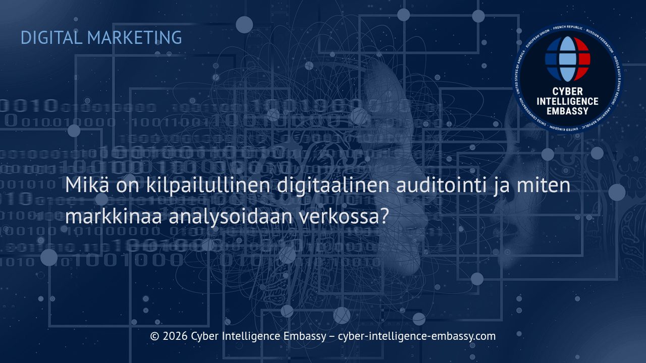 Mikä on kilpailullinen digitaalinen auditointi ja miten markkinaa analysoidaan verkossa?