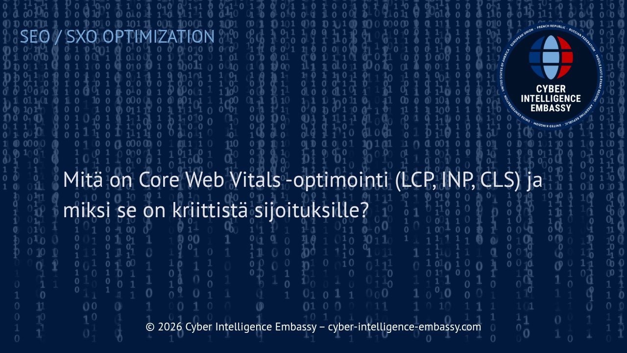 Mitä on Core Web Vitals -optimointi (LCP, INP, CLS) ja miksi se on kriittistä sijoituksille?