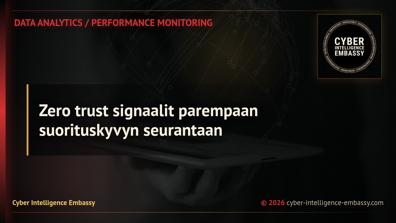 Zero trust signaalit parempaan suorituskyvyn seurantaan