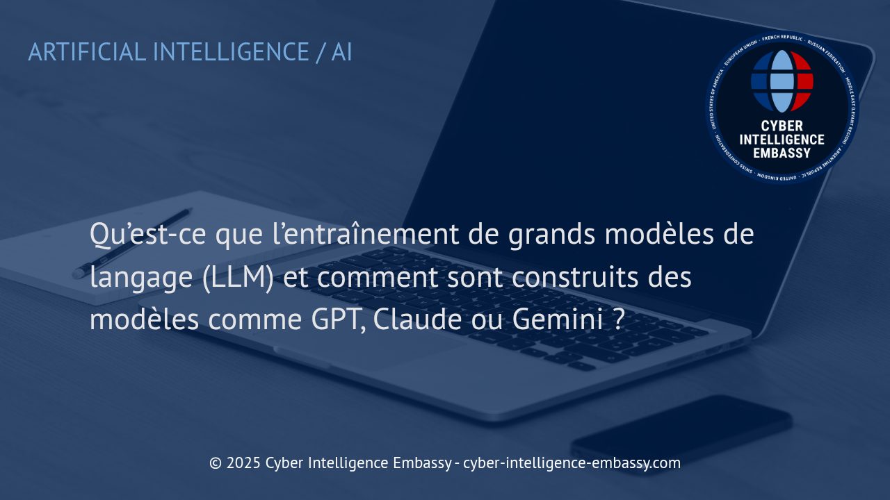 Comment sont créés et entraînés les grands modèles de langage&nbsp;: aperçu des technologies derrière GPT, Claude et Gemini