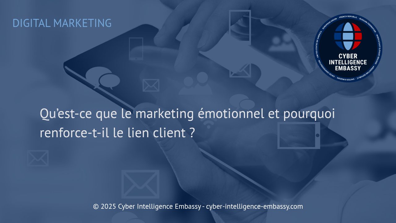 Le marketing émotionnel : Comment établir des liens puissants et durables avec vos clients