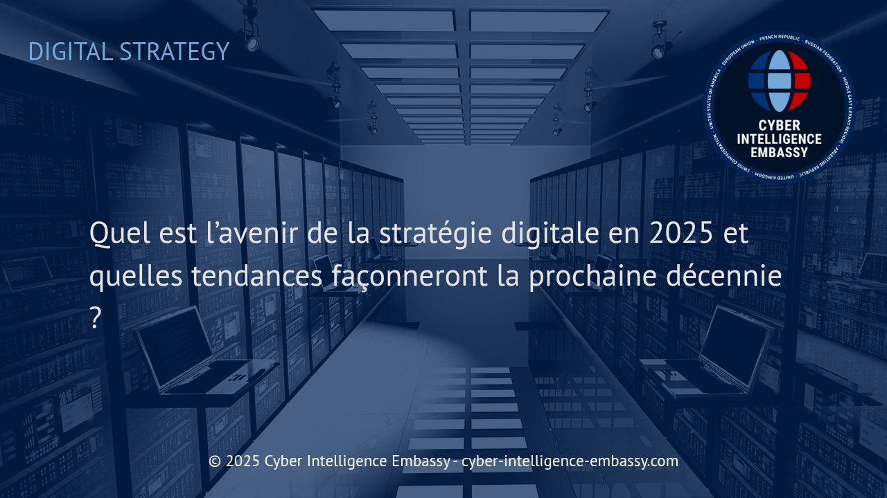 Stratégie Digitale 2025 : Anticiper les Tendances pour une Décennie Transformative