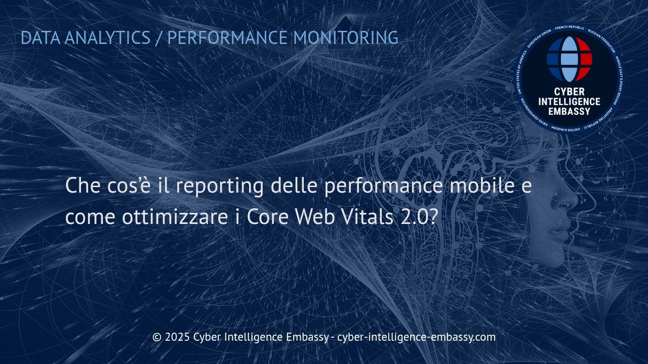 Reporting delle Performance Mobile e Ottimizzazione dei Core Web Vitals 2. 0: Strategie Concrete per il Business Digitale