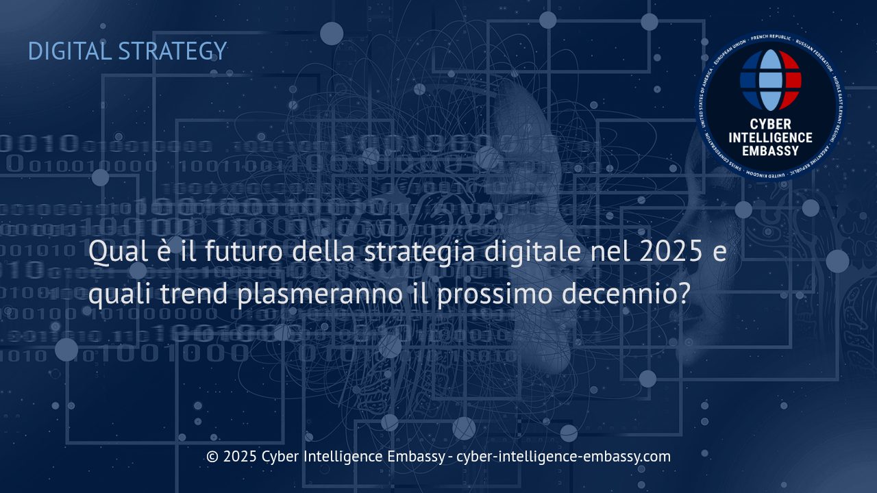 Strategia Digitale 2025: I Trend Chiave che Ridefiniranno il Prossimo Decennio