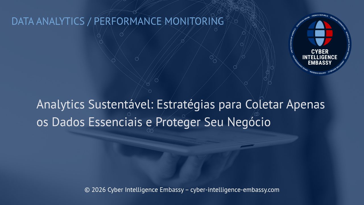 Analytics Sustentável: Estratégias para Coletar Apenas os Dados Essenciais e Proteger Seu Negócio