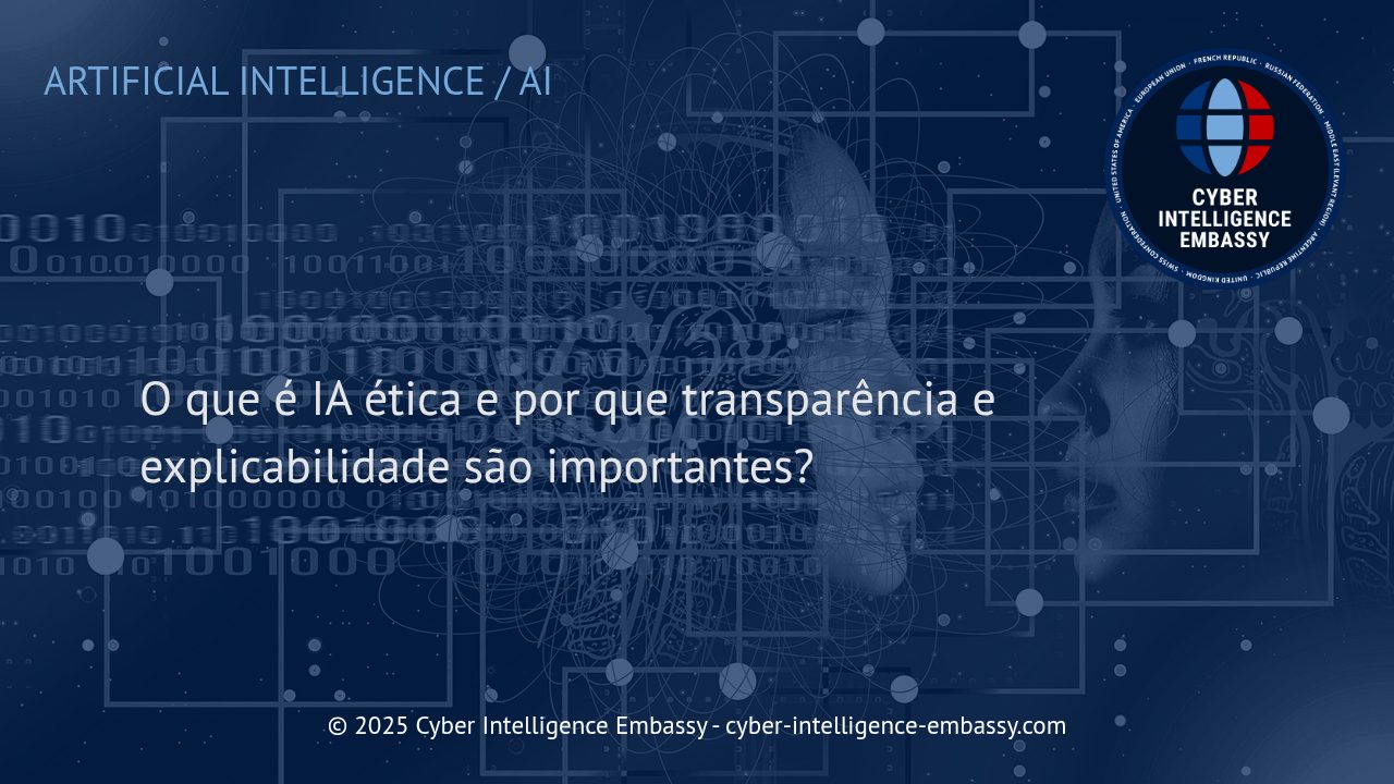 IA Ética: O Papel Estratégico da Transparência e Explicabilidade na Inteligência Artificial