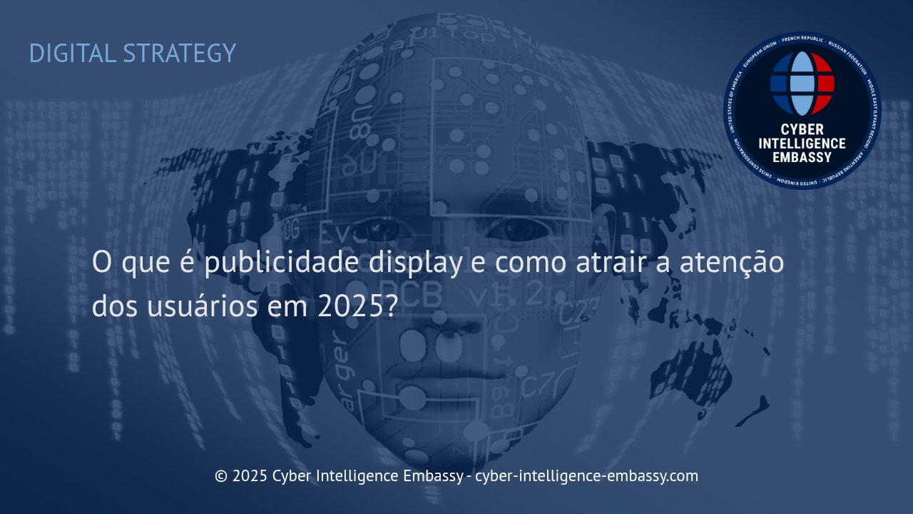 Publicidade Display em 2025: Estratégias Eficazes para Capturar a Atenção dos Usuários