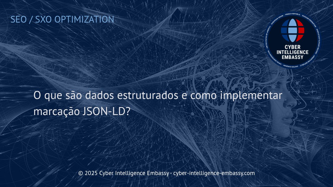 Como Utilizar Dados Estruturados e Marcação JSON-LD para Impulsionar Sua Presença Digital